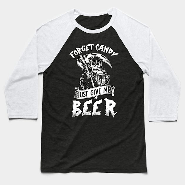 Forget Candy Just Give Me Beer Skull Halloween Baseball T-Shirt by Elliottda